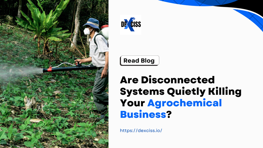 Are Disconnected Systems Quietly Killing Your Agrochemical Business? - Cover Image